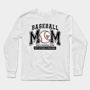 BASEBALL MOM - Like a Normal Mom But Lounder & Prounder Mama Lover Long Sleeve T-Shirt